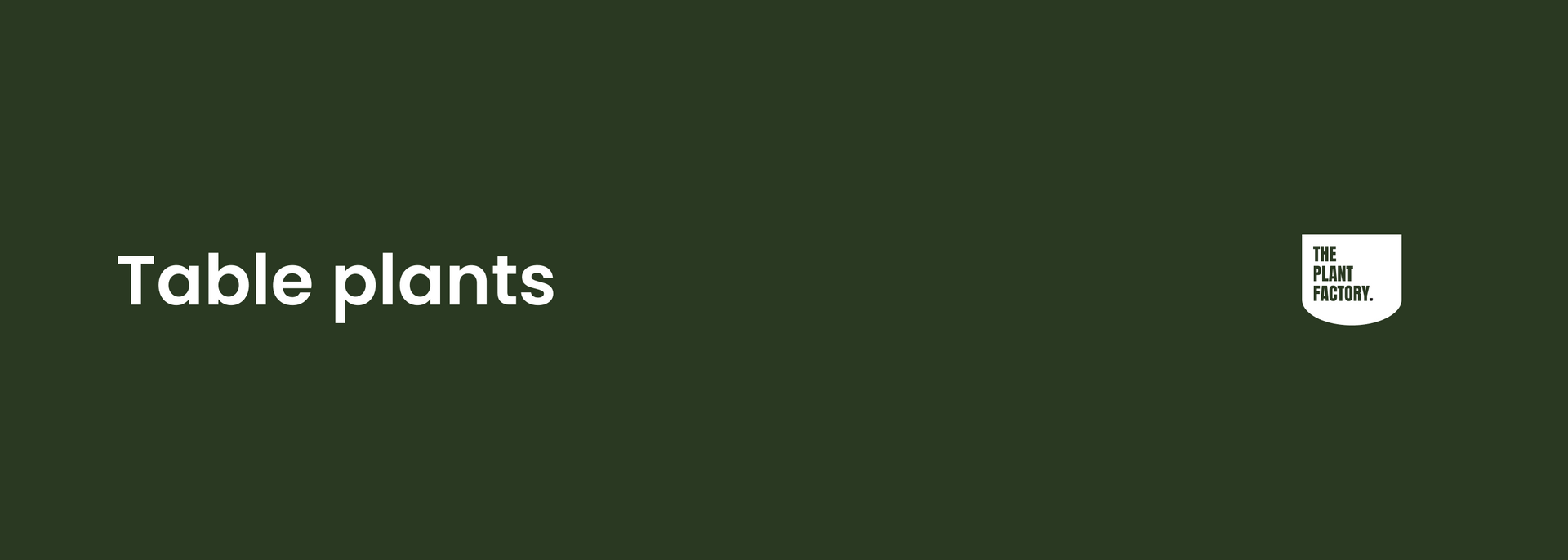Table plants